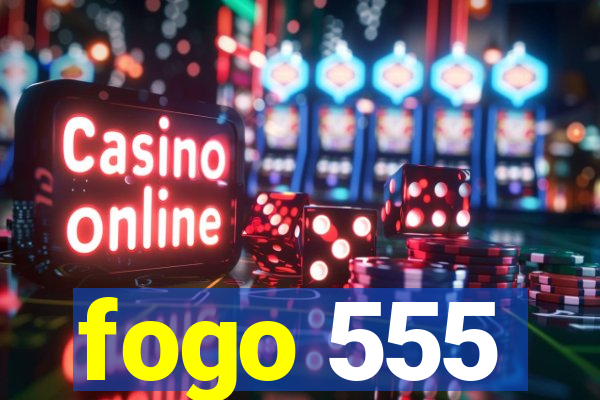 fogo 555